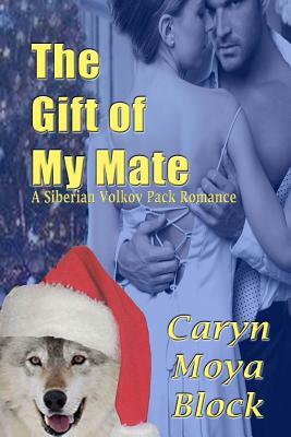 The Gift of My Mate by Caryn Moya Block