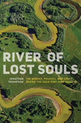 River of Lost Souls: Place, People, and Pollution Along the Animas River by Jonathan P. Thompson