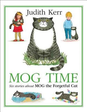 Mog Time Treasury: Six Stories about Mog the Forgetful Cat by Judith Kerr