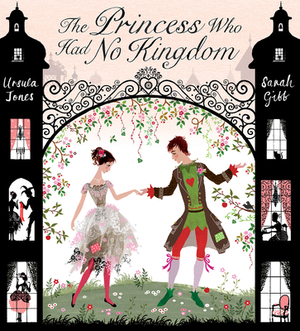 The Princess Who Had No Kingdom by Ursula Jones