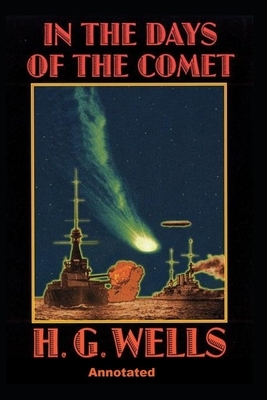 In the Days of the Comet Annotated by H.G. Wells