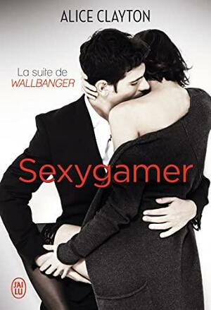 Sexygamer by Alice Clayton