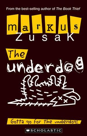 The Underdog by Markus Zusak