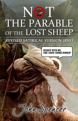 Not the Parable of the Lost Sheep: Revised Satirical Version by John Spencer