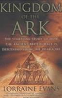 Kingdom of the Ark: The Startling Story of How the Ancient British Race Is Descended from the Pharaohs by Lorraine Evans