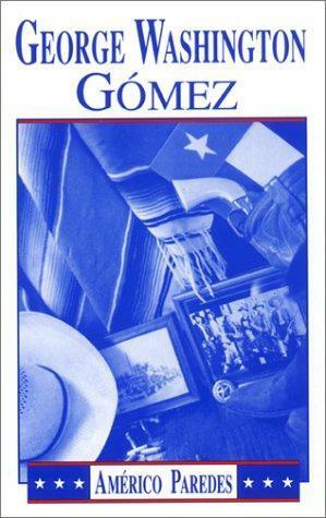 George Washington Gomez: A Mexicotexan Novel by Américo Paredes