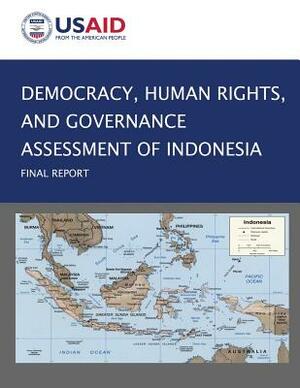 Democracy, Human Rights, and Governance Assessment of Indonesia by U. S. Agency for Internatio Development