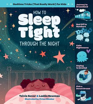 How to Sleep Tight through the Night: Bedtime Tricks (That Really Work!) for Kids by Lesléa Newman, Vivian Mineker, Tzivia Gover
