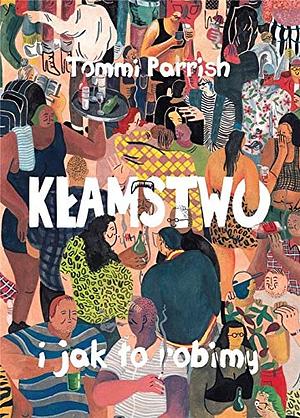 Kłamstwo i jak to robimy by Tommi Parrish