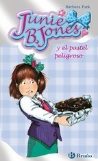 Junie B. Jones y el pastel peligroso by Barbara Park, Denise Brunkus, Begoña Oro Pradera