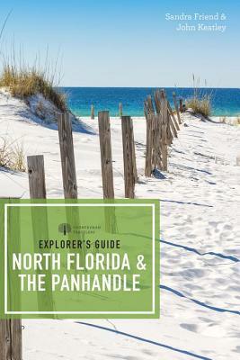 Explorer's Guide North Floridathe Panhandle by Sandra Friend, John Keatley