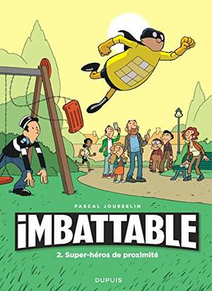 Imbattable: 2. Super-héros de proximité by Pascal Jousselin