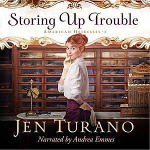 Storing Up Trouble by Jen Turano