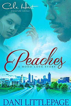 Peaches: A Hood Love Story: Standalone by Dani Littlepage