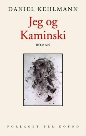 Jeg og Kaminski by Daniel Kehlmann