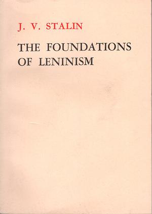 The Foundations of Leninism by Joseph Stalin