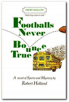Footballs Never Bounce True by Robert Holland