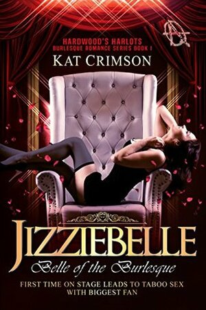 Jizziebelle, The Belle of Burlesque by Kat Crimson