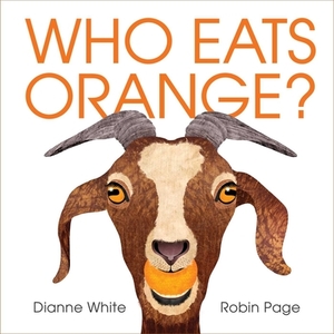 Who Eats Orange? by Dianne White