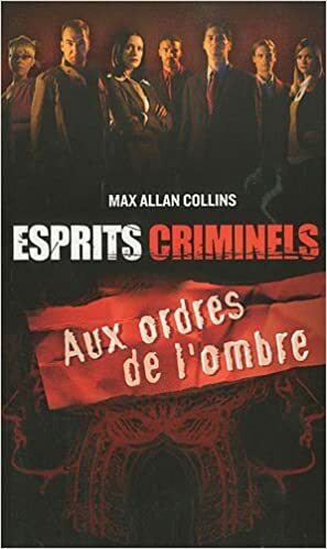 Esprits criminels 1 - Aux ordres de l'ombre by Dominique Letellier, Max Allan Collins