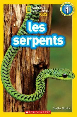 National Geographic Kids: Les Serpents (Niveau 1) by Shelby Alinski
