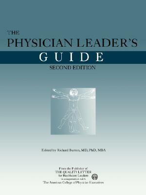 The Physician Leader's Guide, Second Edition by Richard Burton