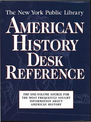 The New York Public Library American History Desk Reference by New York Public Library
