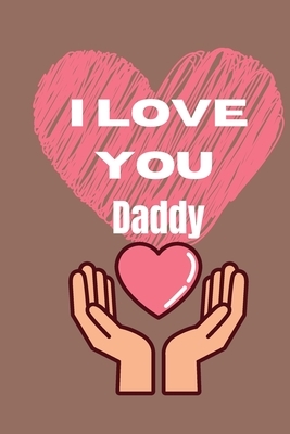 I Love You Daddy: Photo album for Father's Day, a gift for a loyal father by Tomy Sevene