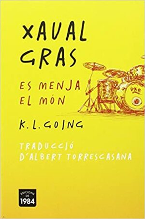 Xaval Gras Es Menja El Món by K.L. Going