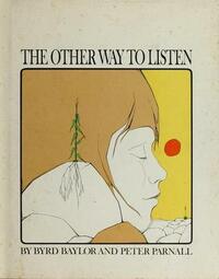 The Other Way to Listen by Byrd Baylor, Peter Parnall
