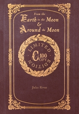 From the Earth to the Moon and Around the Moon (100 Copy Limited Edition) by Jules Verne