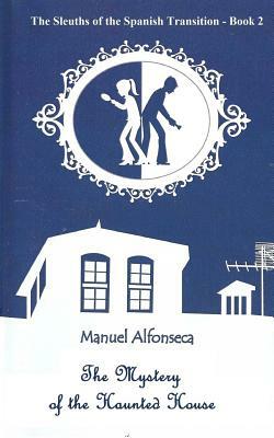 The Mystery of the Haunted House by Manuel Alfonseca