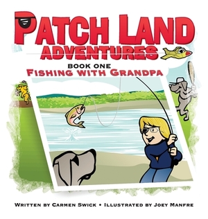 Patch Land Adventures (book one hardcover) "Fishing with Grandpa" by Carmen D. Swick