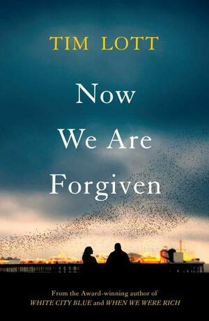 Now We Are Forgiven by Tim Lott