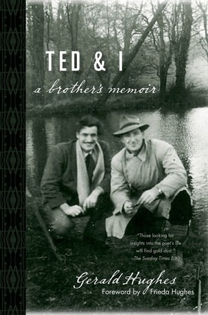 Ted and I: A Brother's Memoir by Gerald Hughes, Frieda Hughes