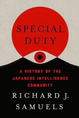 Special Duty: A History of the Japanese Intelligence Community by Richard J. Samuels