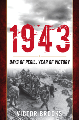 1943: Days of Peril, Year of Victory by Victor Brooks