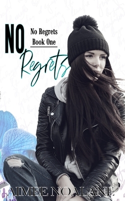 No Regrets Book One by Aimee Noalane