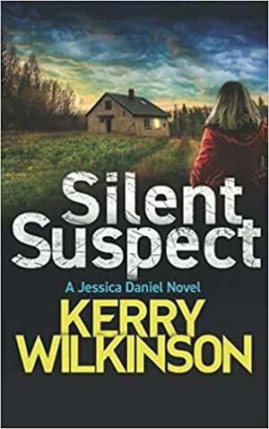 Silent Suspect by Kerry Wilkinson