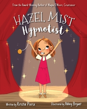 Hazel Mist, Hypnotist by Kristin S. Pierce