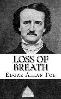 Loss of Breath by Edgar Allan Poe