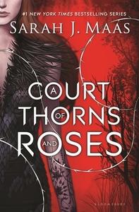 A Court of Thorns and Roses by Sarah J. Maas