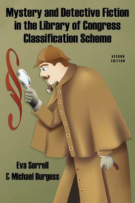 Mystery and Detective Fiction in the Library of Congress Classification Scheme, Second Edition by Michael Burgess, Eva Sorrell