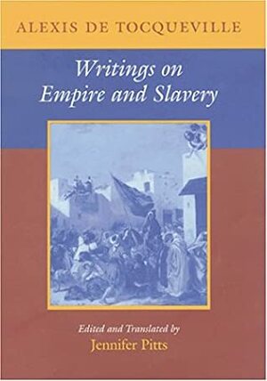 Writings on Empire and Slavery by Alexis de Tocqueville