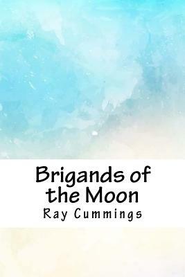 Brigands of the Moon by Ray Cummings