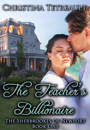 The Teacher's Billionaire by Christina Tetreault