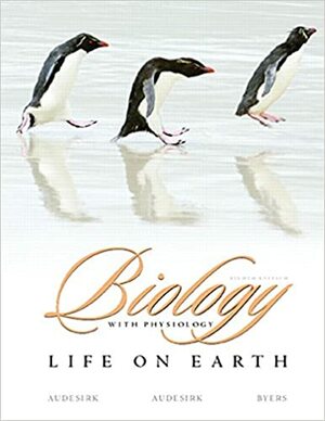 Biology: Life on Earth with Physiology by Gerald Audesirk, Teresa Audesirk, Bruce E. Byers