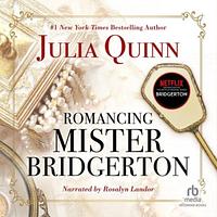 Romancing Mister Bridgerton by Julia Quinn