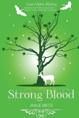 Strong Blood: Last Moon Rising Series by Dale Ibitz