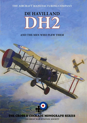 DE HAVILLAND DH2 AND THE MEN WHO FLEW THEM by Trevor Henshaw, Barry Gray, Mike Kelsey, Mick Davis